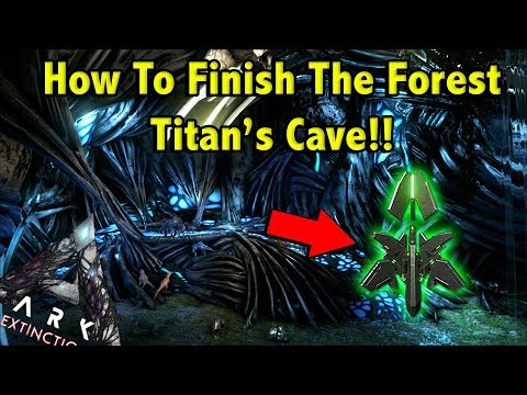 HOW TO FIND AND COMPLETE THE FOREST TITANS CAVE TO SUMMON HIM IN ARK EXTINCTION!! || ARK EXTINCTION!