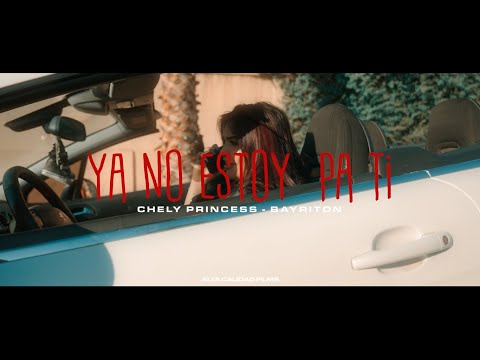 YA NO ESTOY PA TI - Chely Princess x Bayriton (OFICIAL VIDEO)