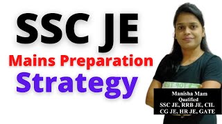 SSC JE Main Preparation- How to Prepare for SSC JE Mains Paper, SSC JE Mains Preparation Strategy