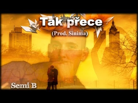 Semi B - Tak přece (Prod. Sinima, Vok. Ekcelent)