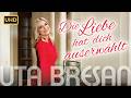 Uta Bresan - Die Liebe hat Dich auserwählt | Offizielles Musikvideo I UHD