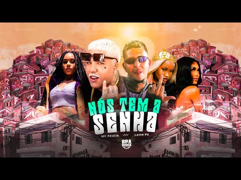 NÓS TEM A SENHA - MC REIZIN E LEON PX