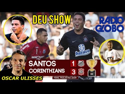 OSCAR ULISSES Corinthians 3x1 Santos Show do Ronaldo fenômeno 2009 Final Paulistão
