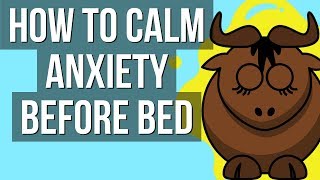 How To Calm Anxiety Before Bed and Get Deep, Restful Sleep