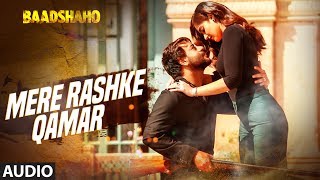 &quot;Mere Rashke Qamar&quot; Song (Audio) Baadshaho | Ajay Devgn,Ileana,Nusrat &amp; Rahat Fateh Ali Khan,Tanishk