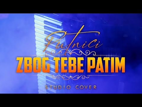 PUTNICI - Zbog tebe patim - cover (original Drvenjaki)