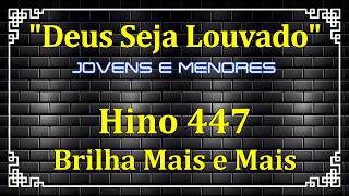 HINO 447 - BRILHA MAIS E MAIS - HINO DE JOVENS E MENORES - HINÁRIO CCB COM LETRAS