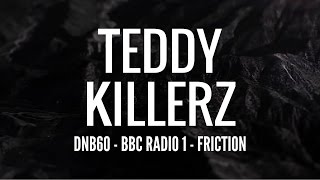 Teddy Killerz - DNB60 (BBC Radio 1 - Friction)