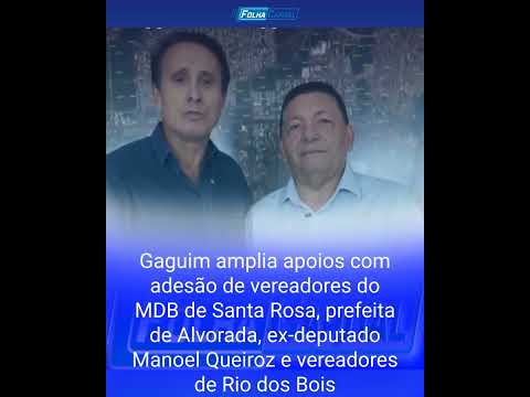 Gaguim amplia apoios com adesão de vereadores do MDB de Santa Rosa, prefeita de Alvorada, ex-deputad