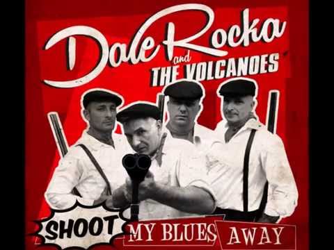 Dale Rocka and the Volcanoes - Shoot My Blues Away