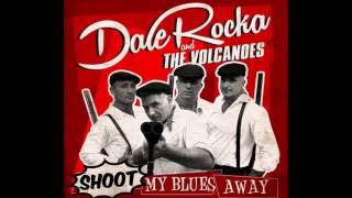 Dale Rocka and the Volcanoes - Shoot My Blues Away