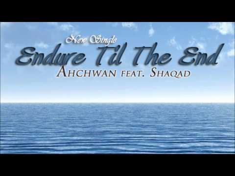 Endure Til The End - Ahchwan ft. Shaqad