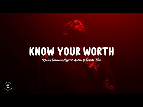 Know Your Worth - Khalid, Disclosure - ft. Davido, Tems (Audio Paradise)