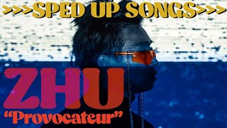 ZHU - &quot;Provocateur&quot; }}}}}}}SPED UP SONGS}}}}}}} 🎶🐿️🎶