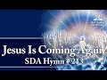 Jesus Is Coming Again  - SDA Hymn # 213