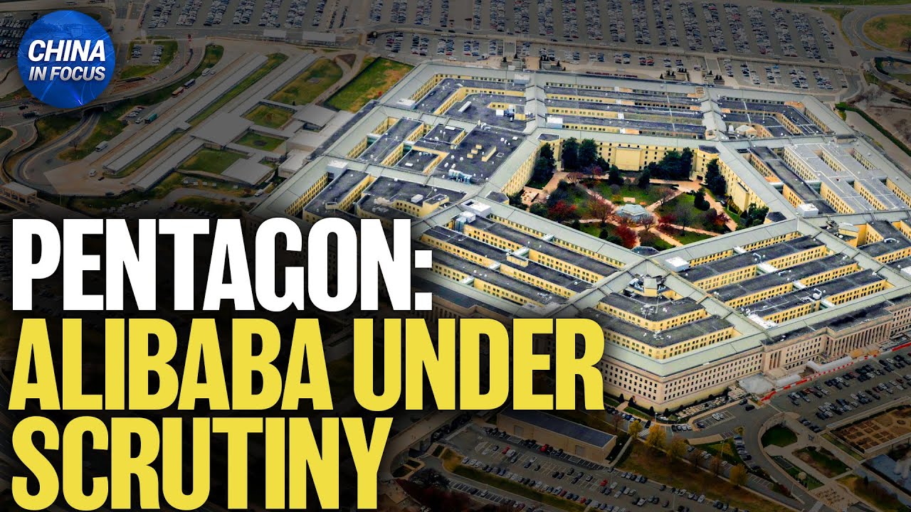 Pentagon: Alibaba Shares U.S. Data With Chinese Military | China in Focus