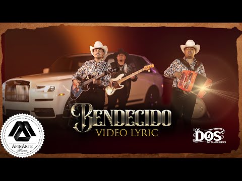Los Dos De Tamaulipas - Bendecido (Letra Oficial)