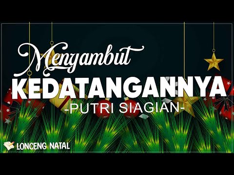 Putri Siagian - Menyambut KedatanganNya ( Lirik Lagu Natal ) | Marilah Sambut Dia Sembahlah Dia
