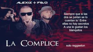 Alexis y Fido   La Complice     CON  LETRA     Audio Official 2016
