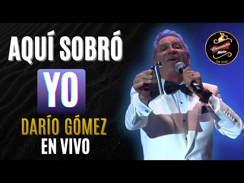 Aquí Sobro Yo |EN VIVO| Darío Gómez