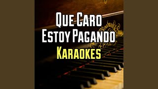 Que Caro Estoy Pagando