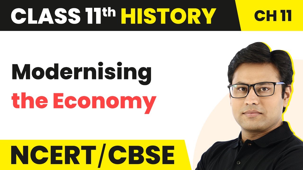 NCERT Class 11 History Chapter 11 | Modernising the Economy - Paths to Modernisation (Theme 11)