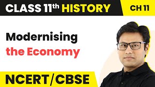 NCERT Class 11 History Chapter 11 | Modernising the Economy - Paths to Modernisation (Theme 11)