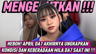 Download lagu HEBOH! APRIL DA7 AKHIRNYA UNGKAPKAN KONDISI DAN KEBERADAAN MILA DA7 SAAT INI !!! mp3