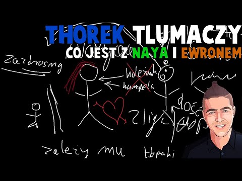 Thorek tłumaczy co jest z Naya i Ewronem
