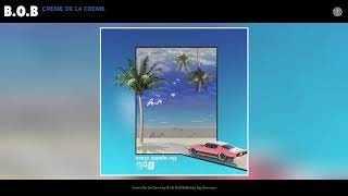 B.o.B - Creme De La Creme (Audio)