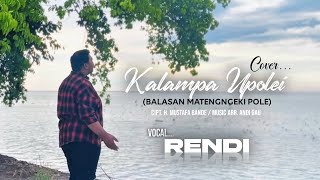 Download lagu RENDI - KALAMPA UPOLEI (Balasan Matengngeki’ Pole) || Cover || Cipt. H. Mustafa Bande mp3