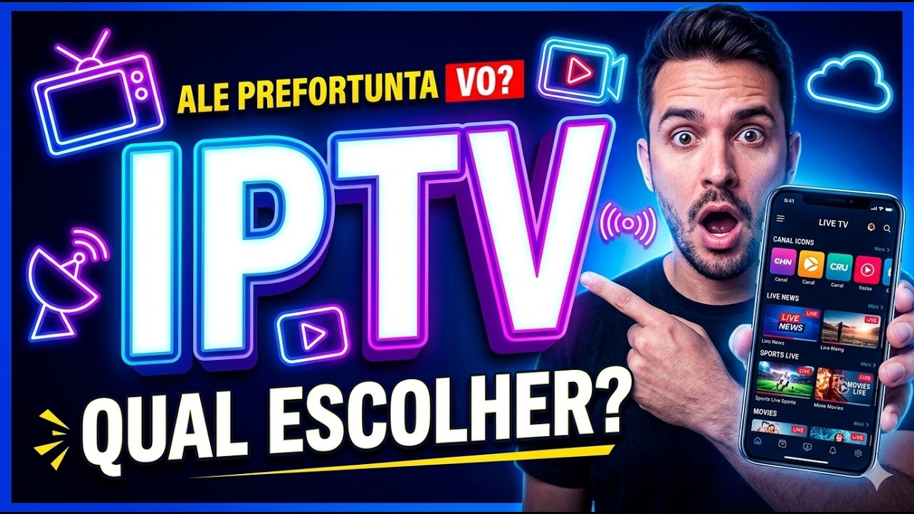 IPTV, MELHOR IPTV DO MERCADO, MELHOR IPTV DO BRASIL, COMO ESCOLHER O MELHOR SERVIÇO
