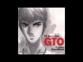(OST GTO 1) 01 - The Theme Of GTO 