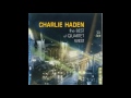Charlie Haden Quartet West - Always Say Goodbye