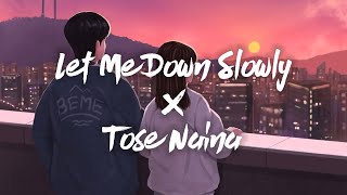 Let Me Down Slowly X Tose Naina - (lyrics) | Gravero | happy-or-sad