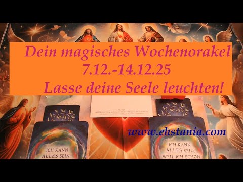 Dein magisches Wochenorakel 7.12.- 14.12. 25- Lass deine Seele wieder leuchten! 💖✨