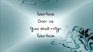 Glorious Our God Reigns by Chris Tomlin and Christy Nockels