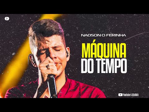 MÁQUINA DO TEMPO - NADSON O FERINHA