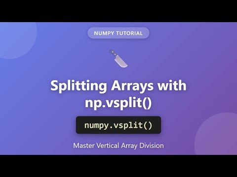 Numpy Vsplit Tutorial Split Arrays Vertically In Python Complete Guide For Beginners