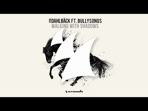 John Dahlbäck feat. BullySongs - Walking With Shadows (Happy Love Remix)