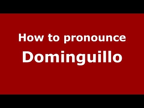 How to pronounce Dominguillo
