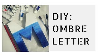 DIY:  Ombré Letter using Acrylic