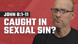 How Jesus Handled Sexual Sin (John 8)