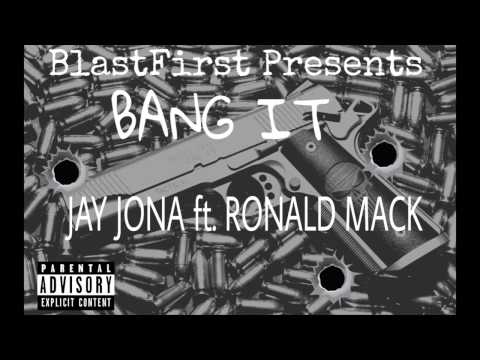 BANG IT - JAY JONA ft. RONALD MACK