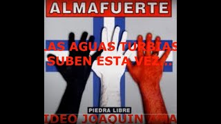 La PROFECIA Las aguas turbias suben esta vez ALMAFUERTE 2013 VIDEO JOAQUIN AMAT