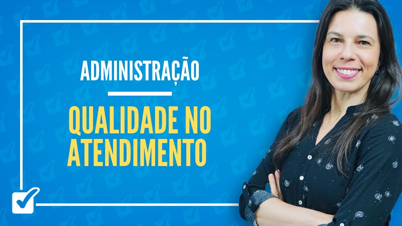 17.08. Aula de Qualidade no atendimento ao público (Administração)