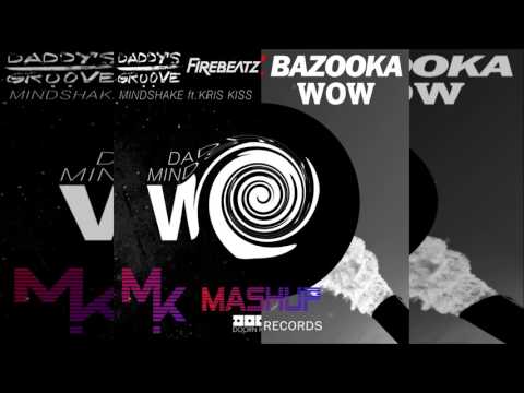 Daddy's Groove & Mindshake Vs. Firebeatz Feat. Kris Kiss - Bazooka WOW (Marv!n K!m Mashup)