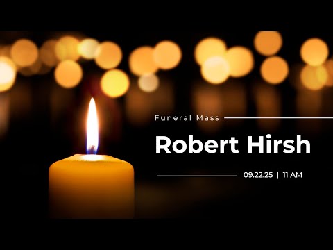 Robert Hirsh Funeral Mass