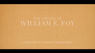 preview picture of video 'The Visions of William E. Foy, Narrated.'