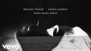 Brooke Fraser - Kings and Queens (Mura Masa Remix)